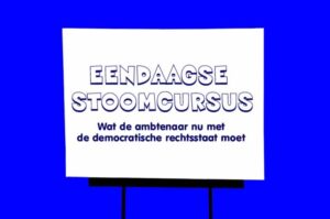 Wat de ambtenaar nu met de democratische rechtsstaat moet. Eendaagse stoomcursus